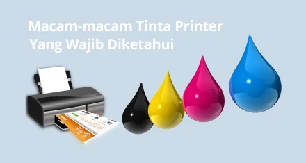 macam-macam tinta printer yang wajib diketahui